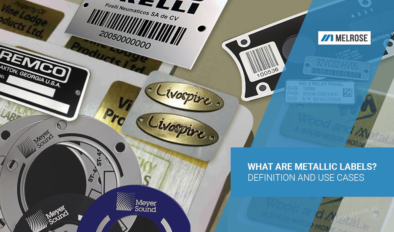 What are metallic labels? Definition and use cases Melrose Nameplate